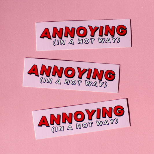Annoying (In A Hot Way) sticker