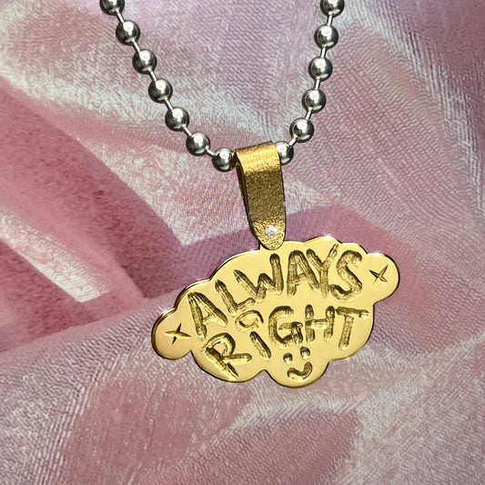 ALWAYS RIGHT pendant preorder