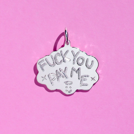 FUCK YOU PAY ME signature pendant (RTS)