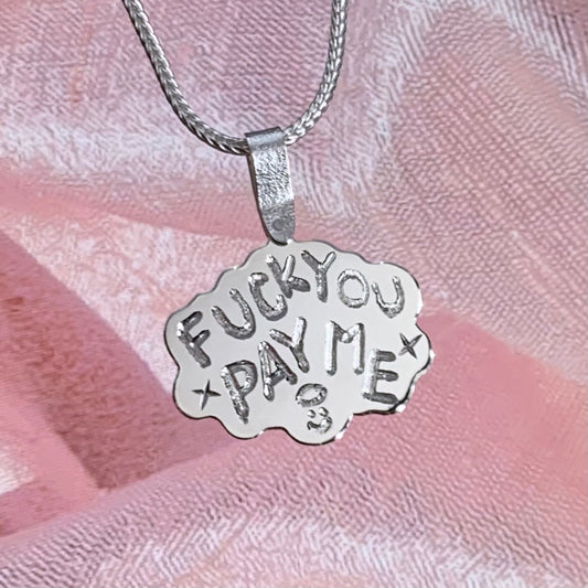 FUCK YOU PAY ME pendant preorder