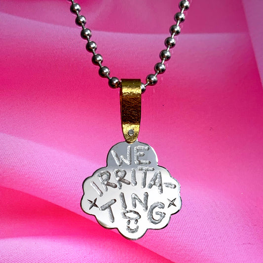WE IRRITATING 😇 pendant