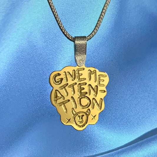 GIVE ME ATTENTION pendant preorder